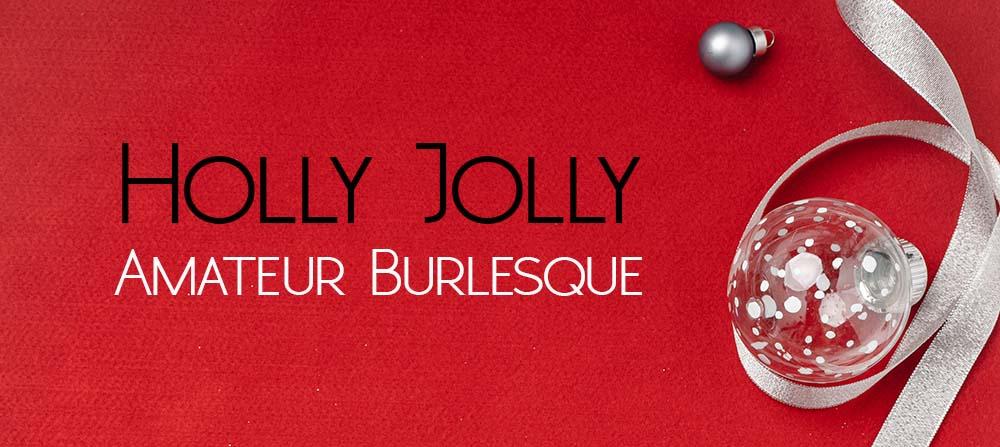 holly jolly amateur burlesque