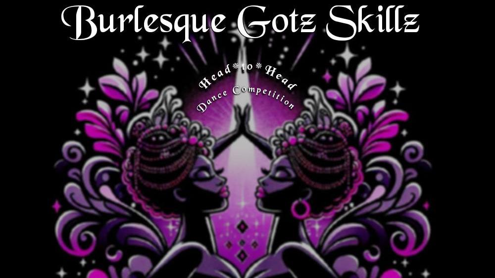 burlesque gotz skillz