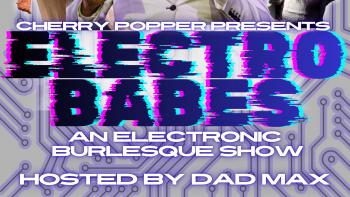 Electro Babes: an all electronic music burlesque show