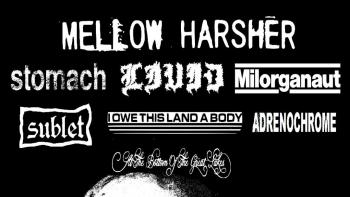 Mellow Harsher + Livid + MILORGANUT + Stomach + more