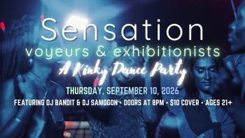 Sensation: A Kinky Dance Party - Voyeurs & Exhibitionists