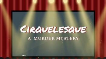 Cirquelesque: A Murder Mystery