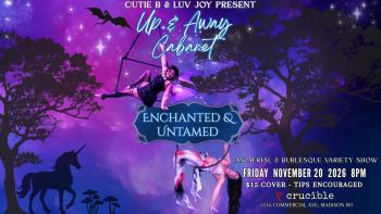 Up & Away Cabaret presents Enchanted & Untamed 